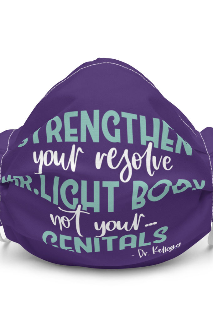 Strengthen your resolve Mr. light body, not your...genitals. Premium face mask