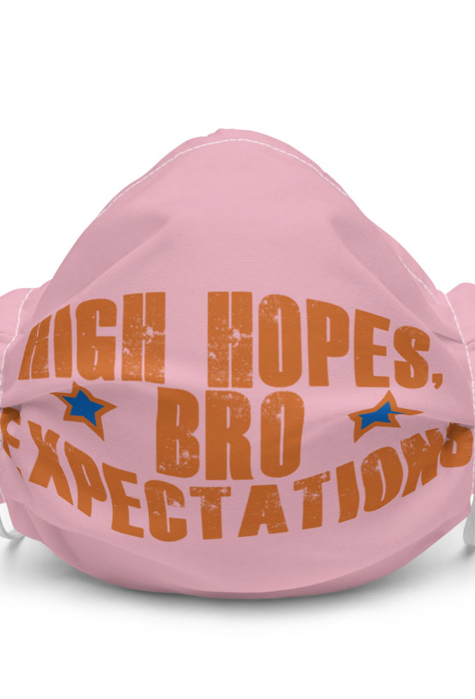High hopes, bro expectations Premium face mask