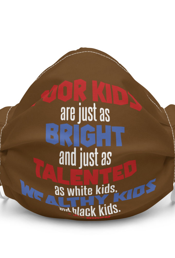 Poor kids are just as bright and just as talented as white kid. Joe Biden Premium face mask