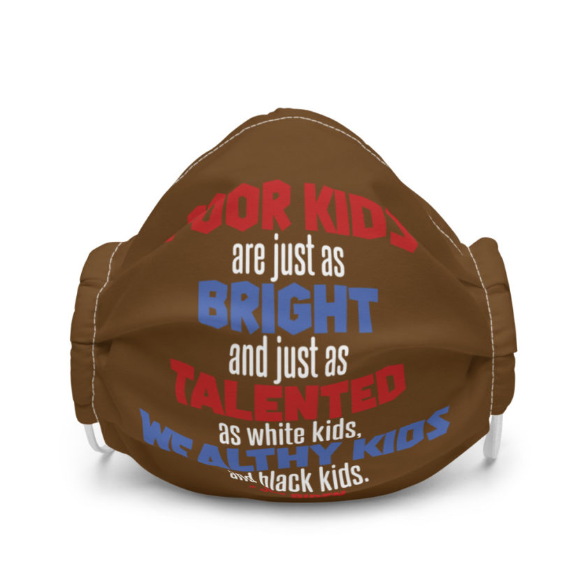 Poor kids are just as bright and just as talented as white kid. Joe Biden Premium face mask