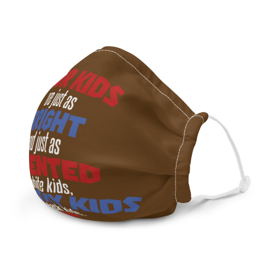 Poor kids are just as bright and just as talented as white kid. Joe Biden Premium face mask - Image 6