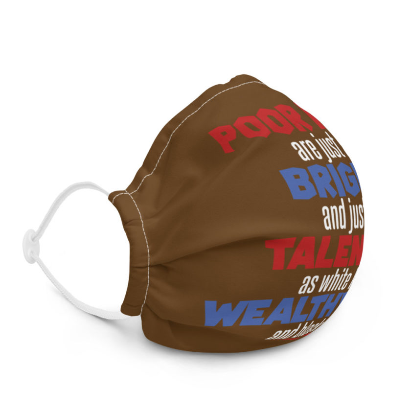 Poor kids are just as bright and just as talented as white kid. Joe Biden Premium face mask - Image 5