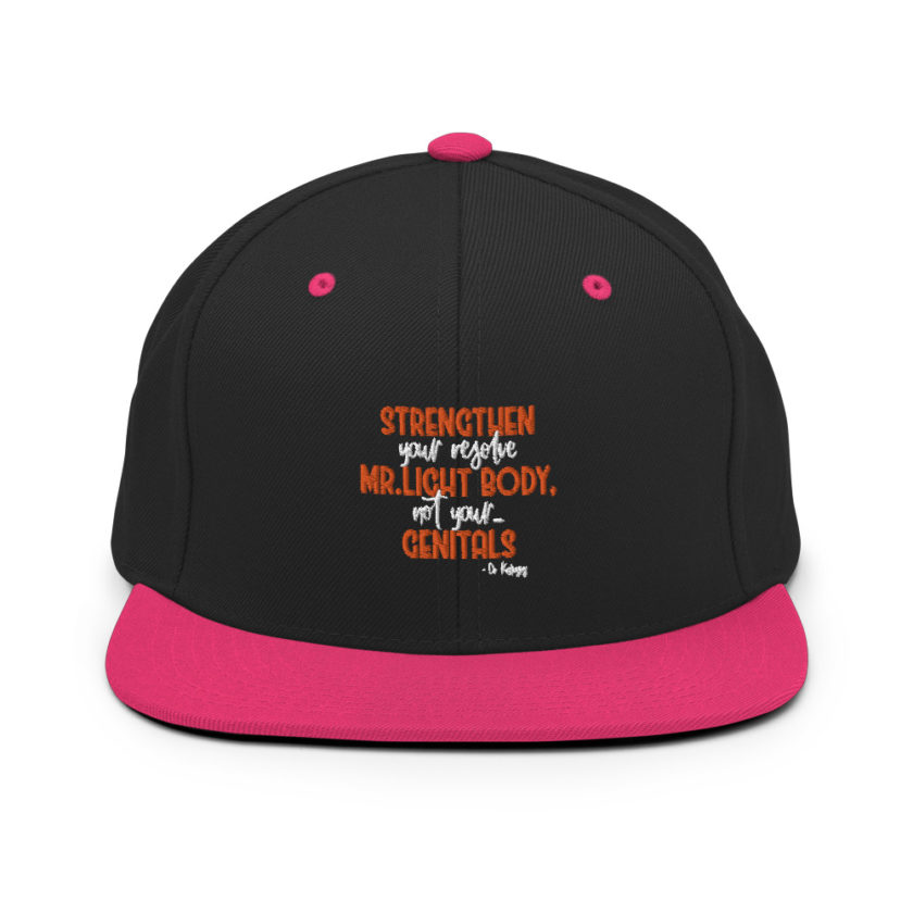 Strengthen your resolve Mr. light body, not your...genitals. Snapback Hat - Image 5