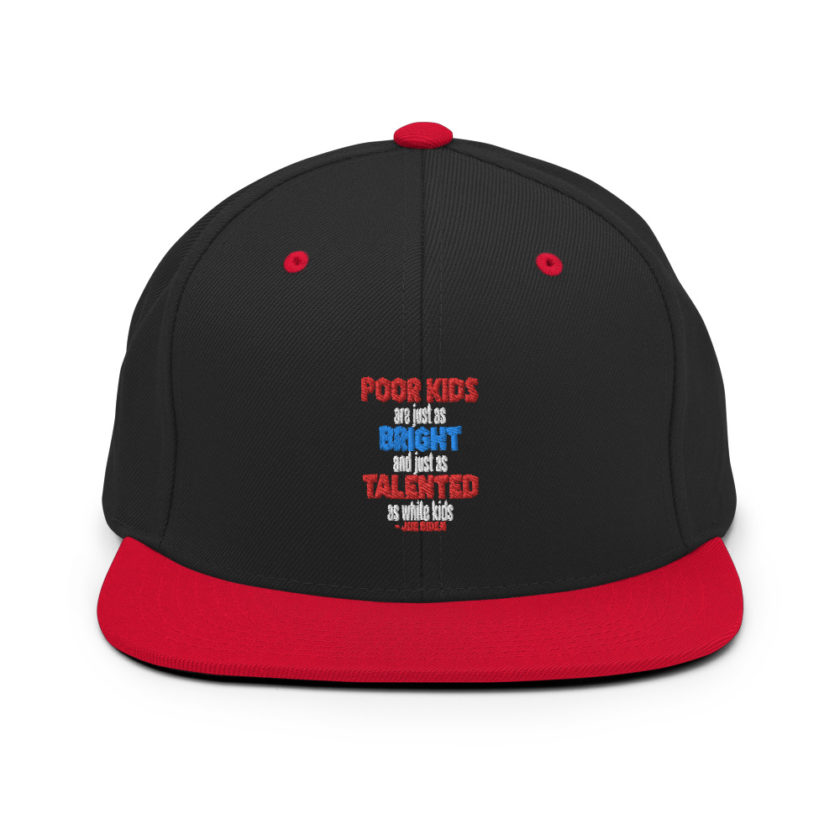 Poor kids are just as bright and just as talented as white kid. Joe Biden Snapback Hat - Image 4
