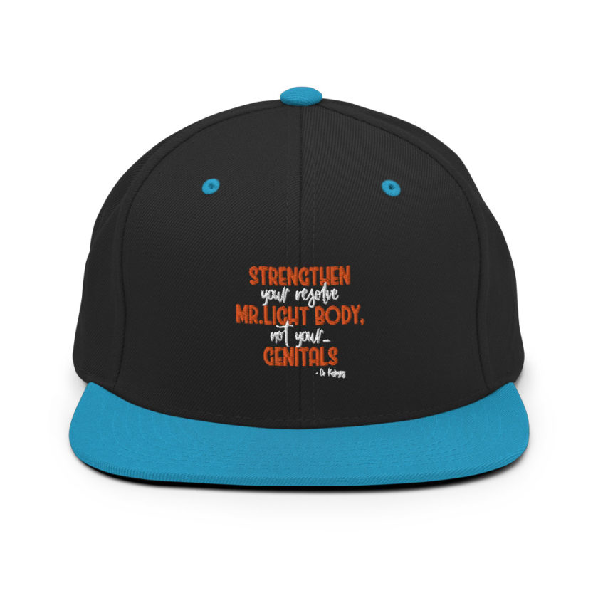 Strengthen your resolve Mr. light body, not your...genitals. Snapback Hat - Image 6