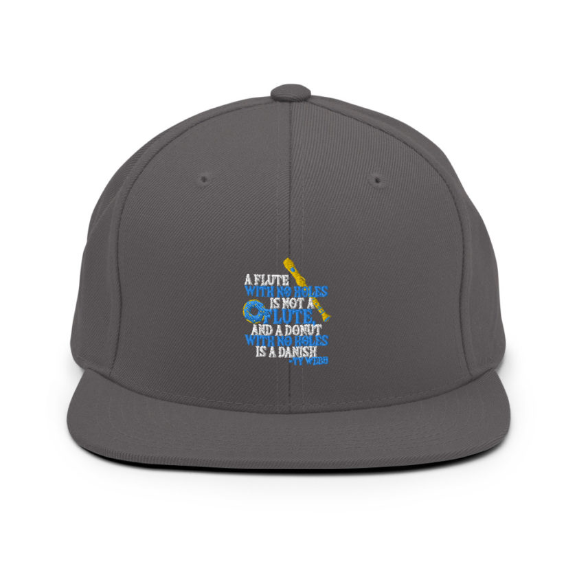 A flute with no holes is not a flute, and a donut with no holes is a danish. Ty Webb Snapback Hat - Image 14