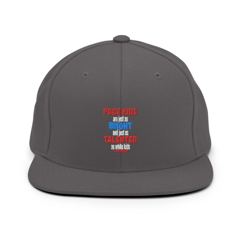 Poor kids are just as bright and just as talented as white kid. Joe Biden Snapback Hat - Image 14