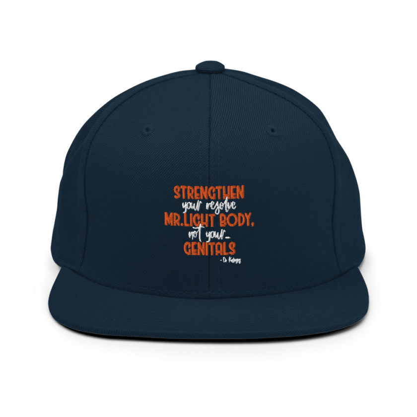 Strengthen your resolve Mr. light body, not your...genitals. Snapback Hat - Image 2