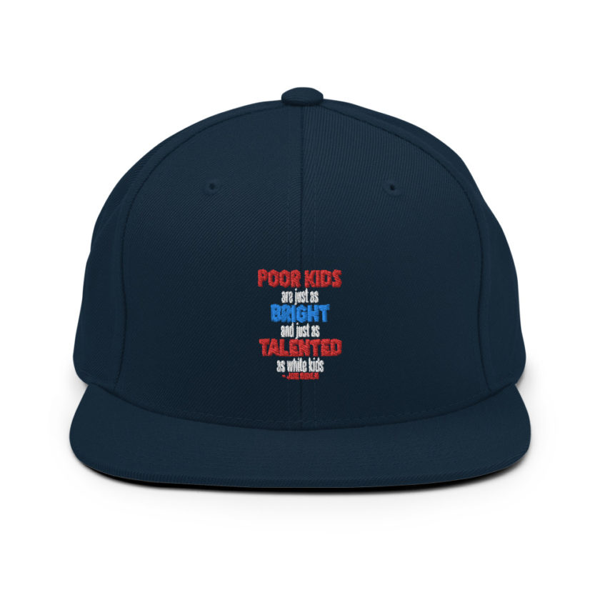 Poor kids are just as bright and just as talented as white kid. Joe Biden Snapback Hat - Image 2