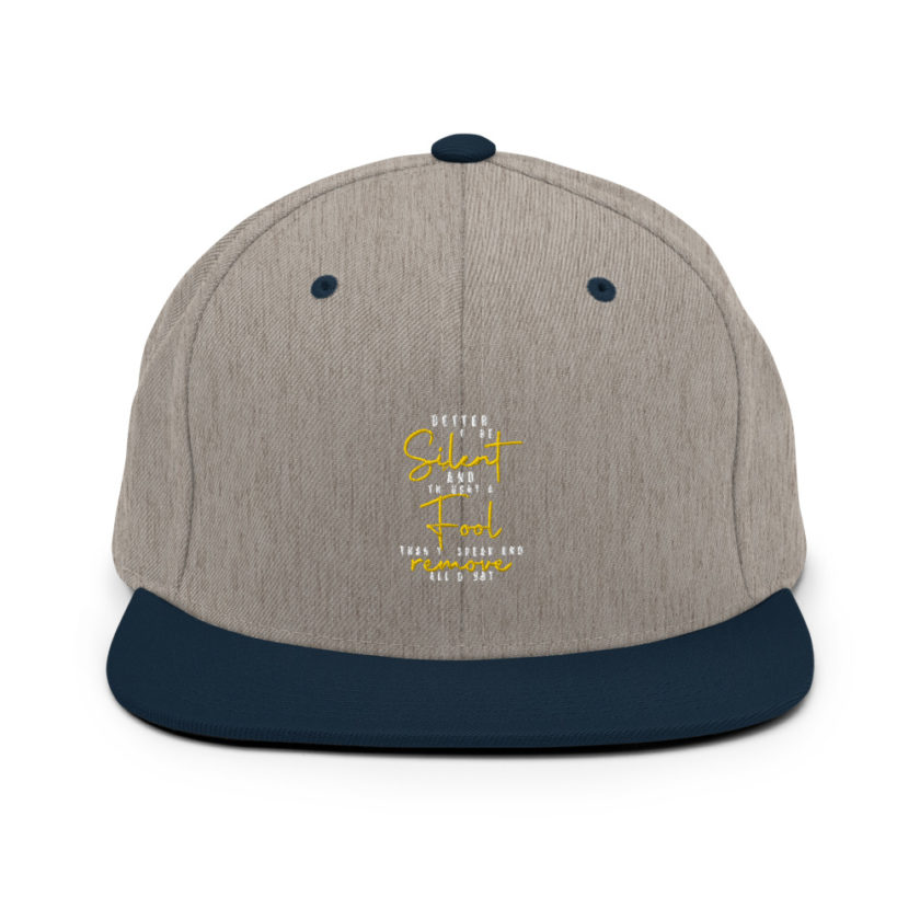 Better to be silent and thought a fool than speak and remove all doubt! Snapback Hat - Image 17