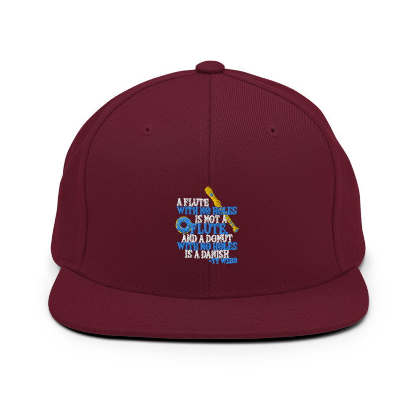 A flute with no holes is not a flute, and a donut with no holes is a danish. Ty Webb Snapback Hat - Image 8