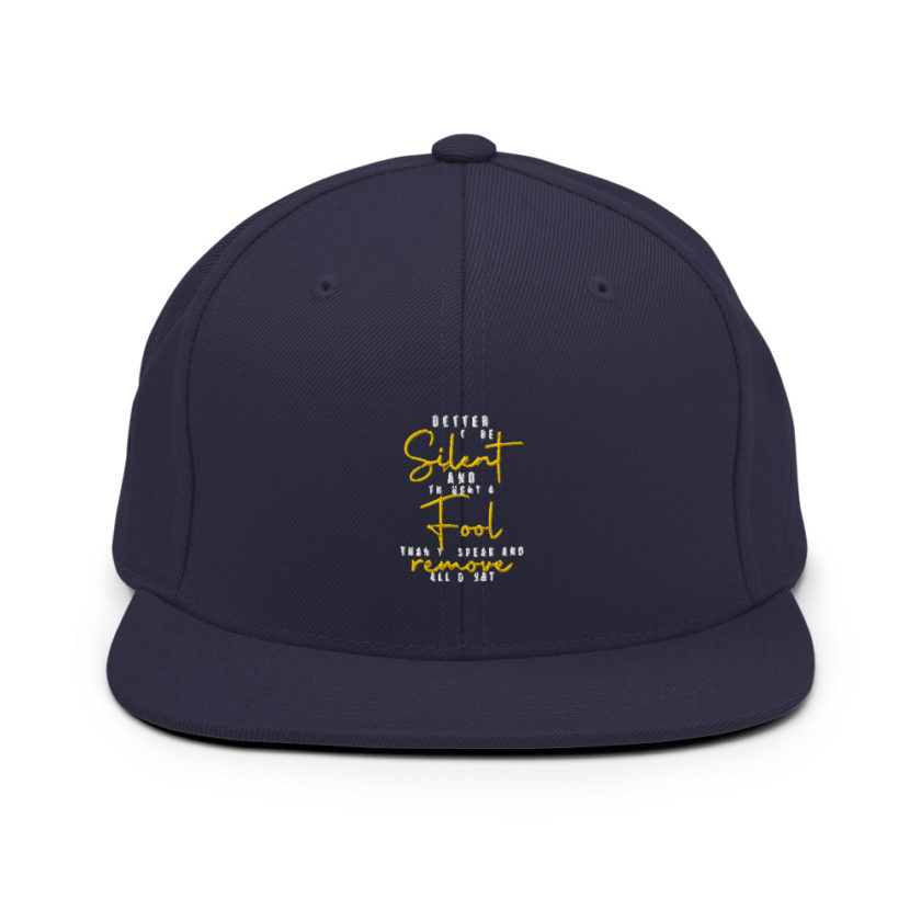 Better to be silent and thought a fool than speak and remove all doubt! Snapback Hat - Image 9