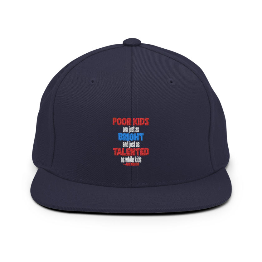 Poor kids are just as bright and just as talented as white kid. Joe Biden Snapback Hat - Image 10