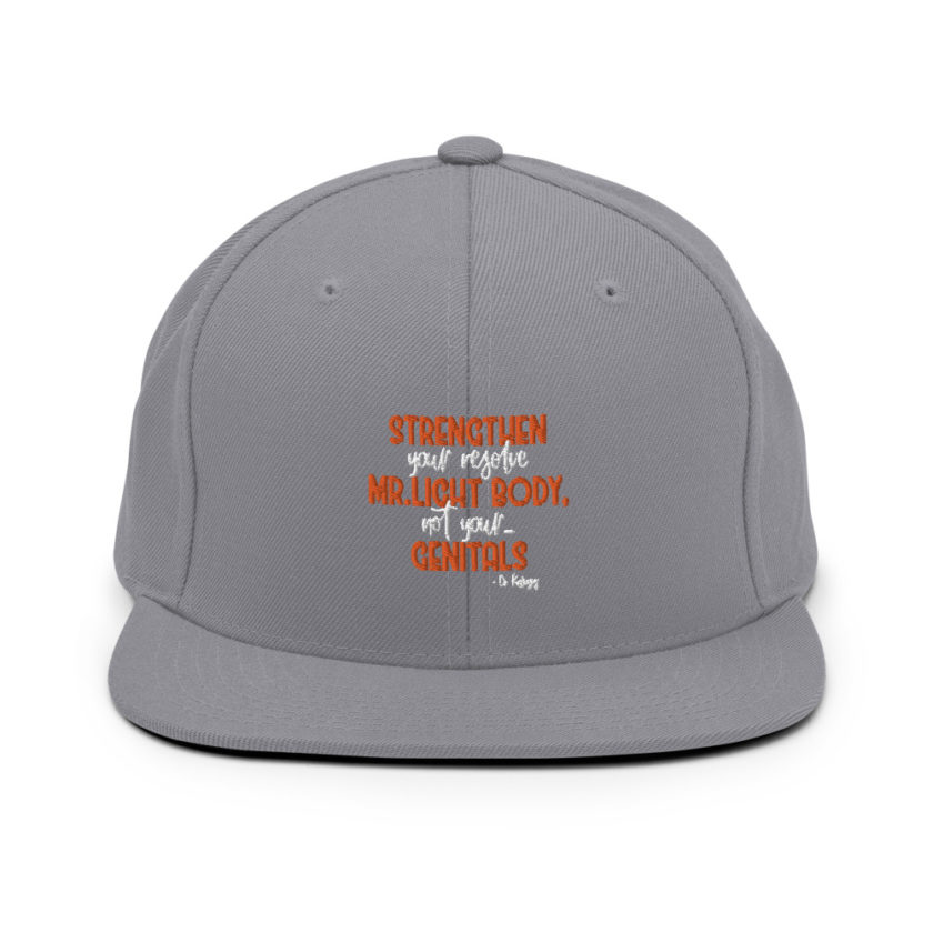Strengthen your resolve Mr. light body, not your...genitals. Snapback Hat - Image 15