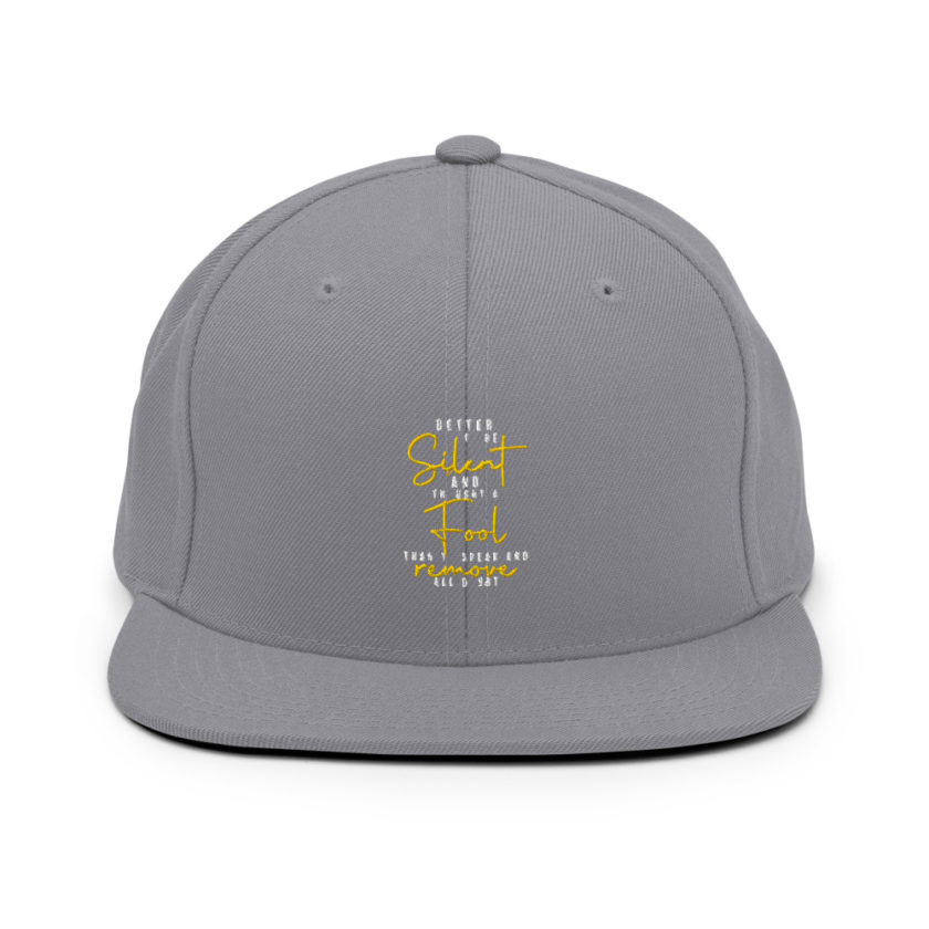 Better to be silent and thought a fool than speak and remove all doubt! Snapback Hat - Image 15