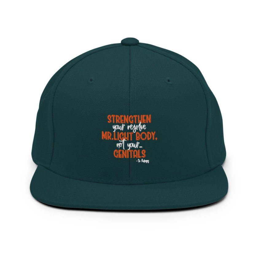 Strengthen your resolve Mr. light body, not your...genitals. Snapback Hat - Image 11
