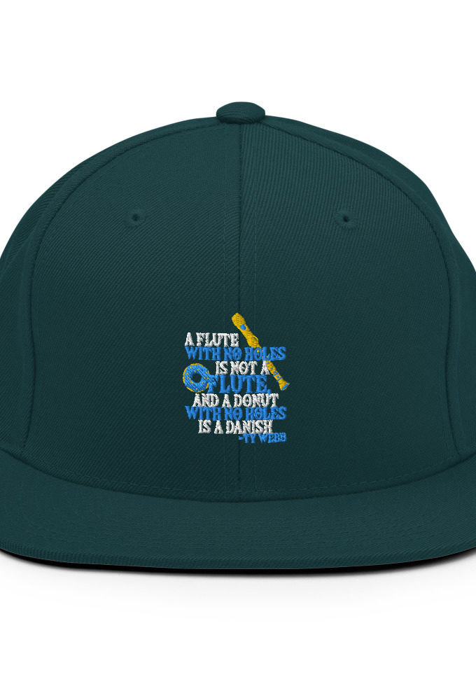 A flute with no holes is not a flute, and a donut with no holes is a danish. Ty Webb Snapback Hat