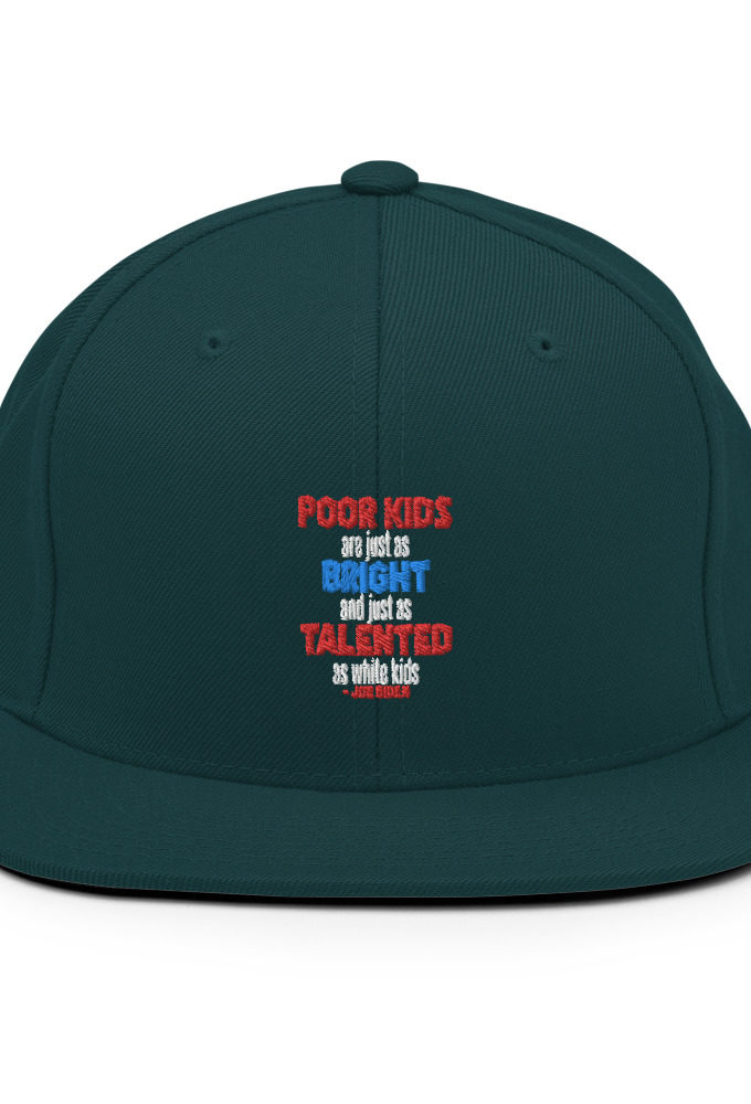 Poor kids are just as bright and just as talented as white kid. Joe Biden Snapback Hat