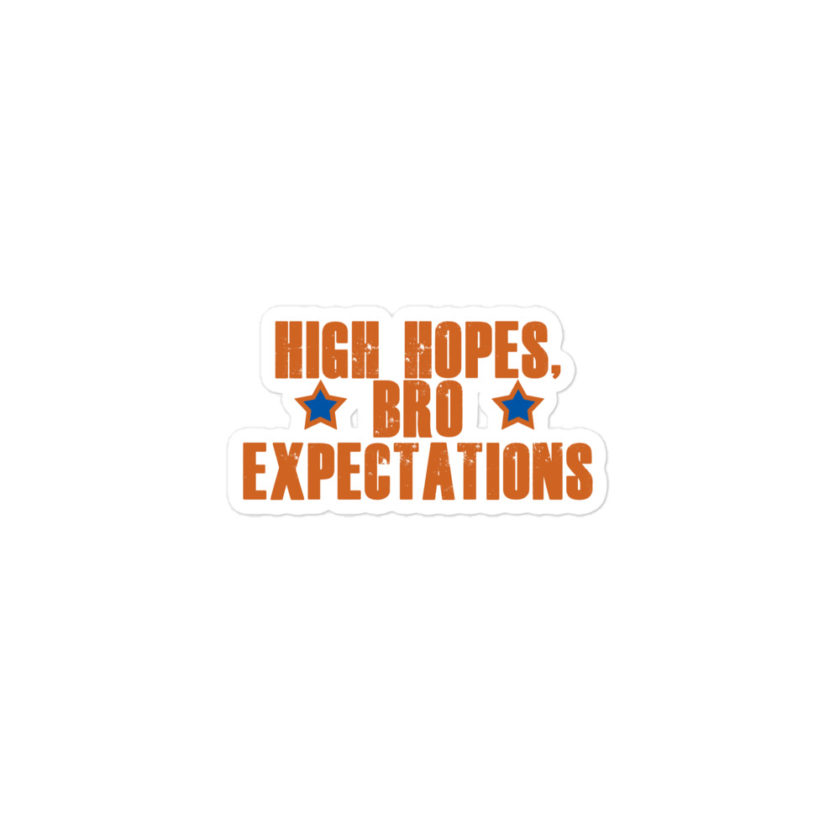 High hopes, bro expectations Bubble-free stickers - Image 2
