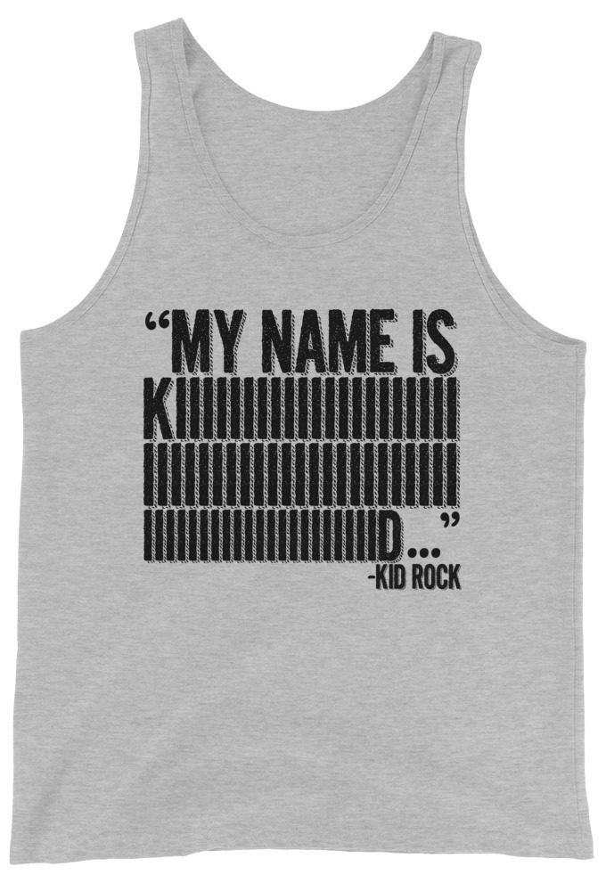 My name is Kiiiiiiiiiiiiiiid, KID ROCK! Unisex Tank Top