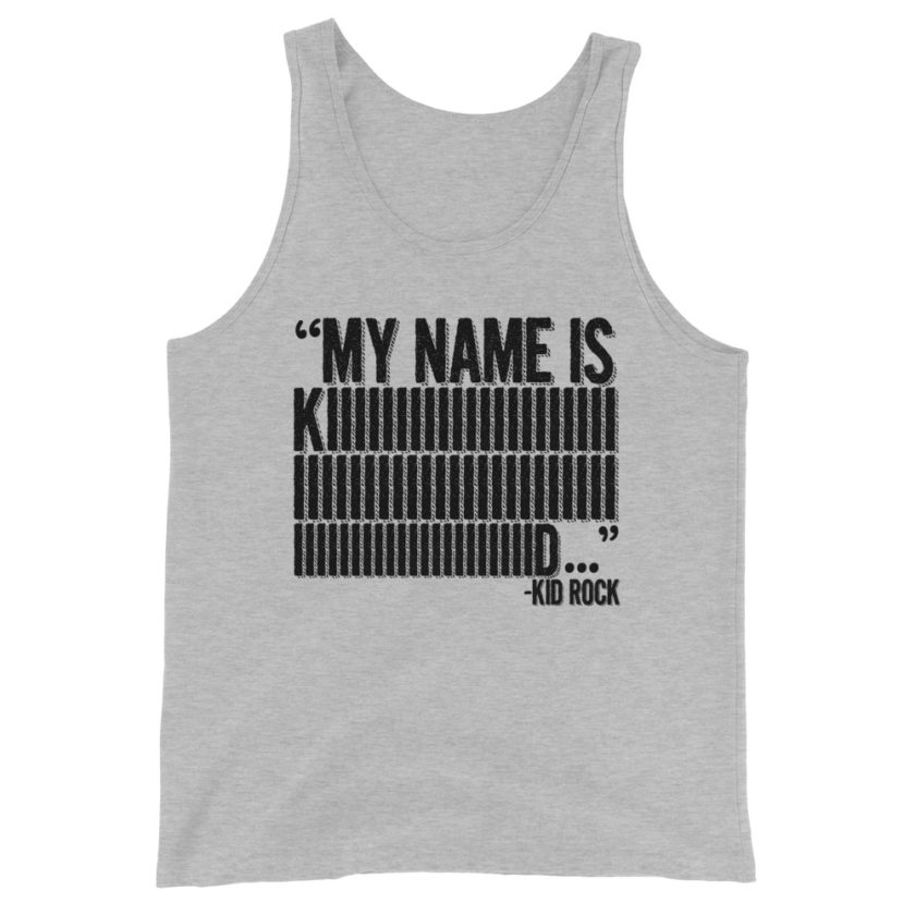 My name is Kiiiiiiiiiiiiiiid, KID ROCK! Unisex Tank Top