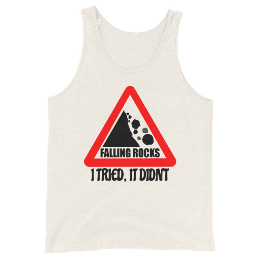 I saw a sign that said "Falling Rocks" I tried, it didn't.  Unisex Tank Top - Image 2