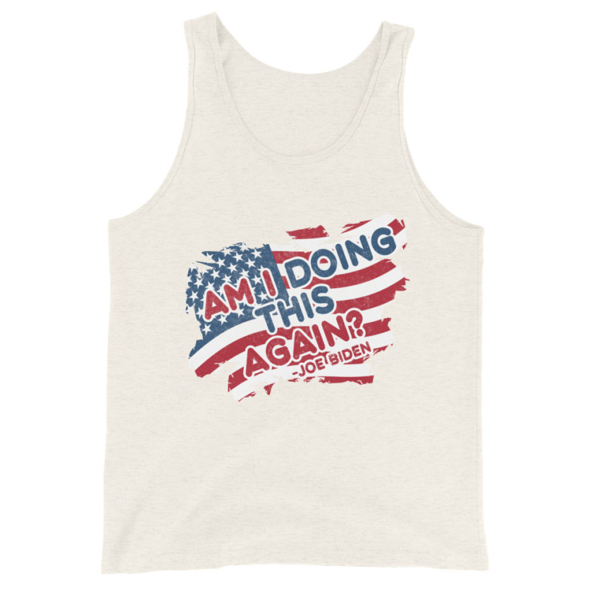 Am I Doing This Again? Joe Biden Unisex Tank Top - Image 9