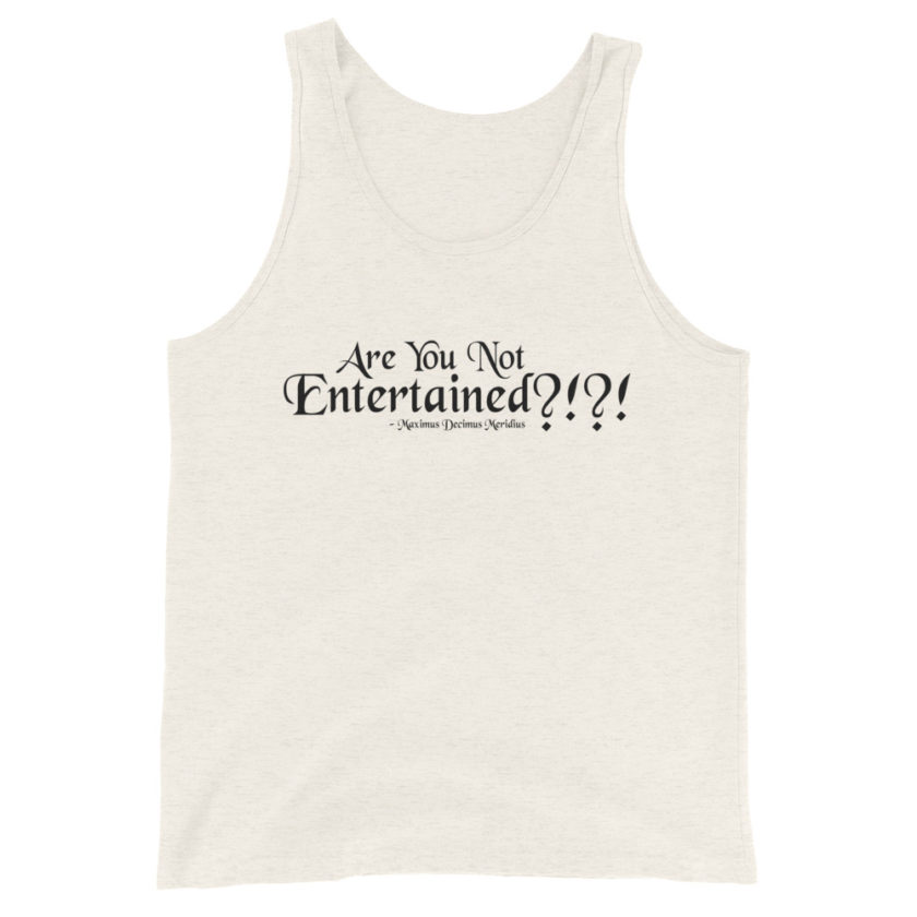 Are You Not Entertained?!?!	Maximus Decimus Meridius Unisex Tank Top - Image 3