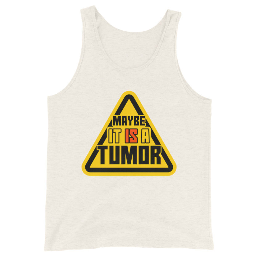 Maybe it is a tumor Unisex Tank Top - Image 9