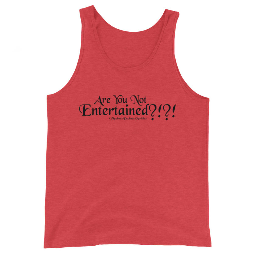 Are You Not Entertained?!?!	Maximus Decimus Meridius Unisex Tank Top - Image 2