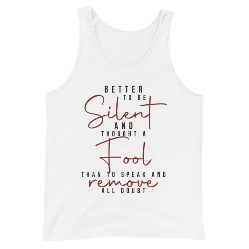 Better to be silent and thought a fool than speak and remove all doubt! Unisex Tank Top - Image 4
