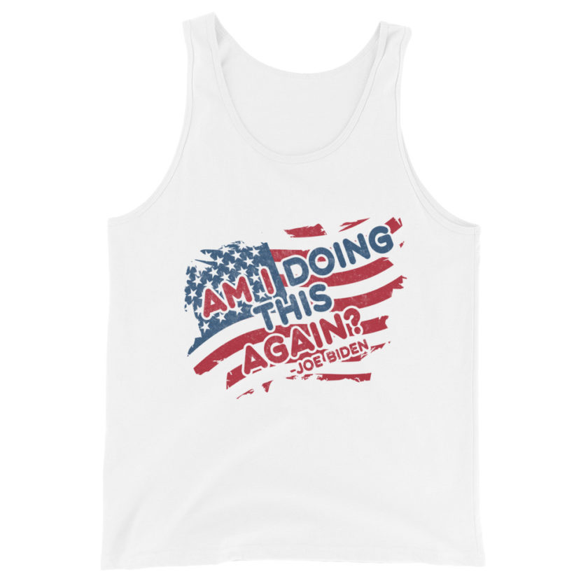 Am I Doing This Again? Joe Biden Unisex Tank Top - Image 10