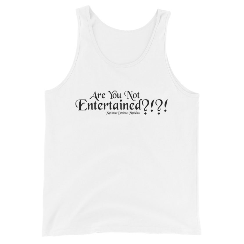 Are You Not Entertained?!?!	Maximus Decimus Meridius Unisex Tank Top - Image 4