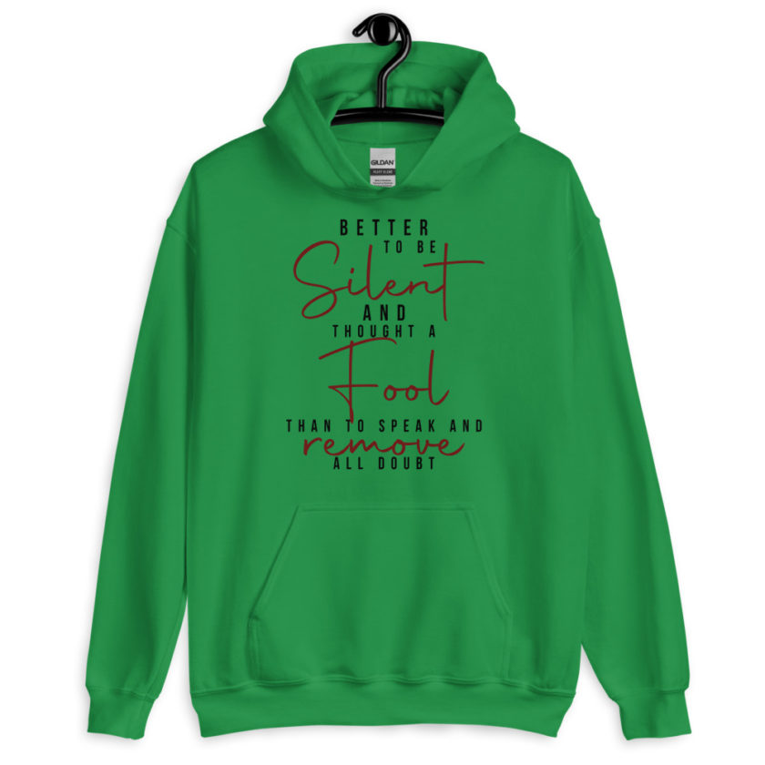 Better to be silent and thought a fool than speak and remove all doubt! Unisex Hoodie - Image 2