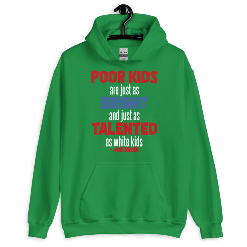Poor kids are just as bright and just as talented as white kid. Joe Biden Unisex Hoodie - Image 6