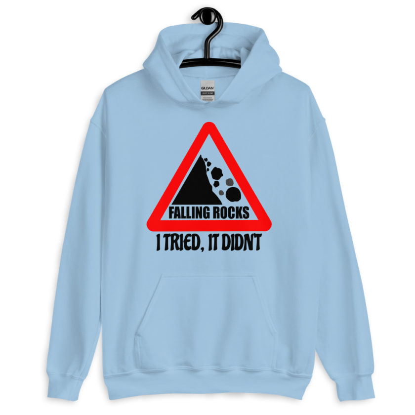 I saw a sign that said "Falling Rocks" I tried, it didn't. Unisex Hoodie - Image 6