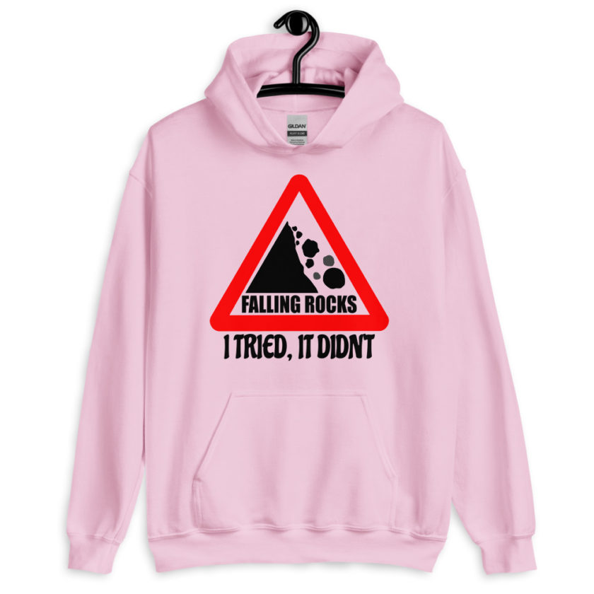 I saw a sign that said "Falling Rocks" I tried, it didn't. Unisex Hoodie - Image 7