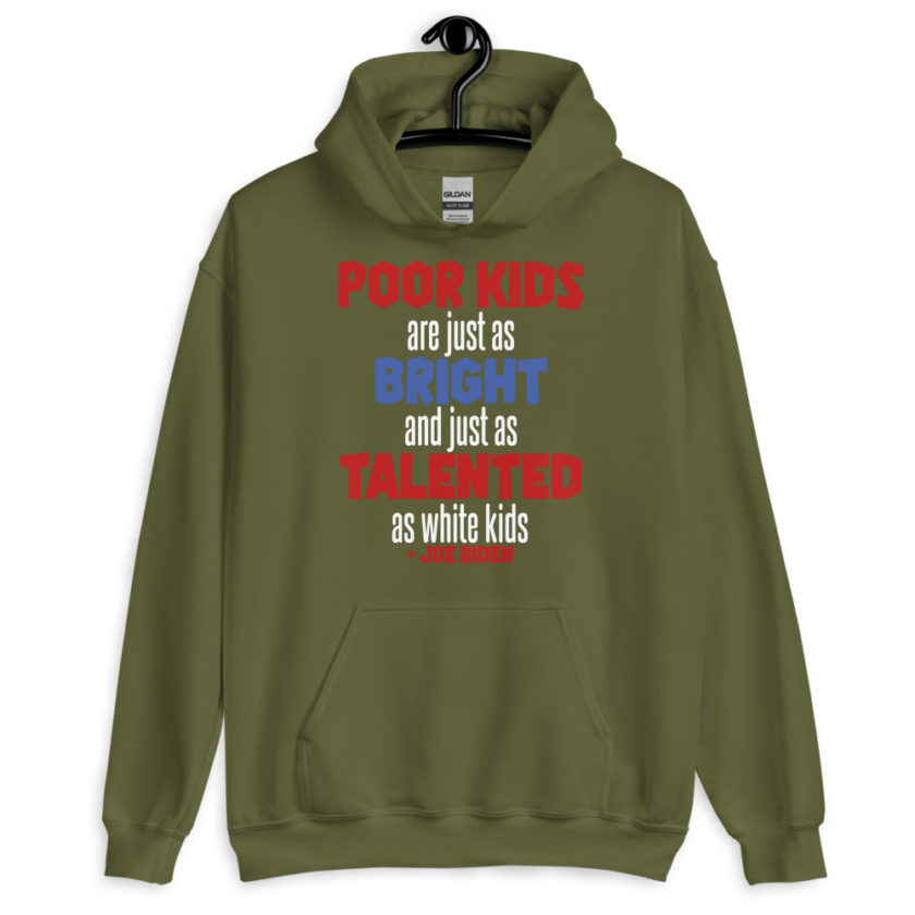 Poor kids are just as bright and just as talented as white kid. Joe Biden Unisex Hoodie - Image 5