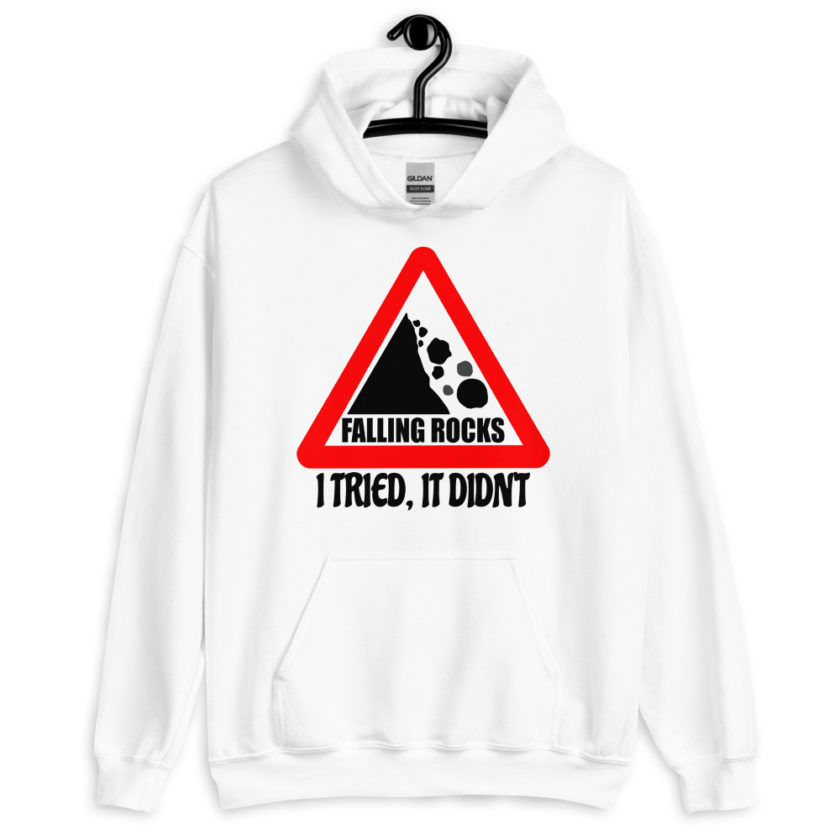 I saw a sign that said "Falling Rocks" I tried, it didn't. Unisex Hoodie - Image 8