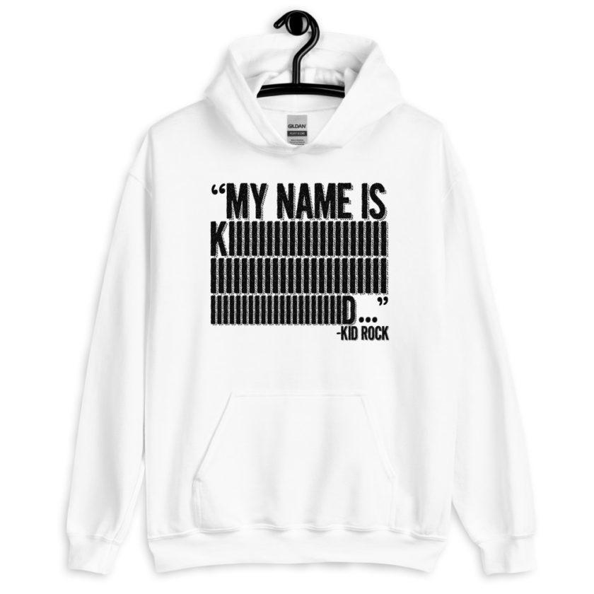 My name is Kiiiiiiiiiiiiiiid, KID ROCK! Unisex Hoodie - Image 6