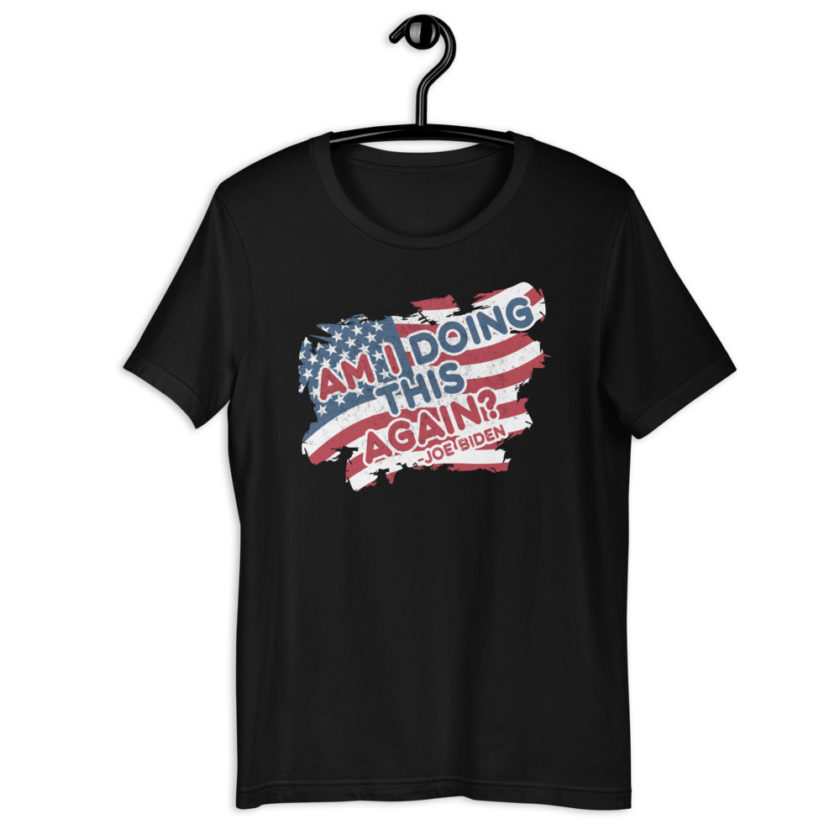 Am I Doing This Again? Joe Biden  Unisex t-shirt - Image 2