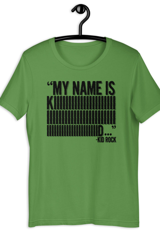 My name is Kiiiiiiiiiiiiiiid, KID ROCK! Unisex t-shirt