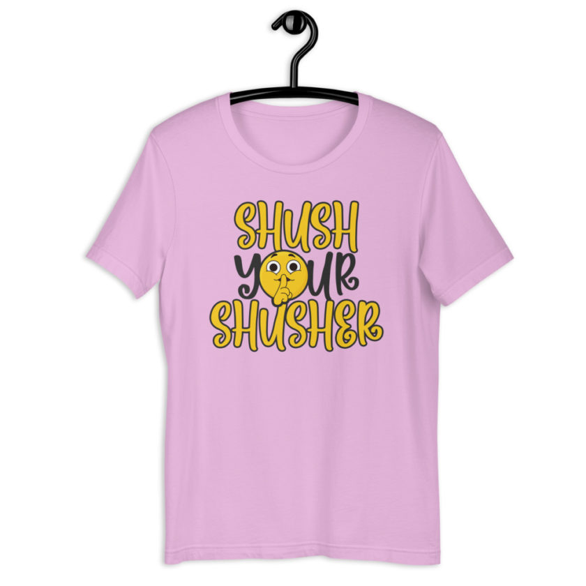 Shush your Shusher Unisex t-shirt - Image 7