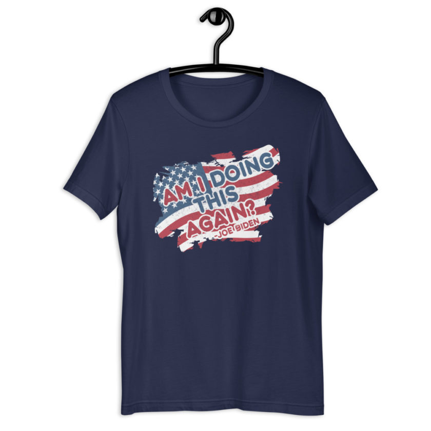 Am I Doing This Again? Joe Biden  Unisex t-shirt - Image 3