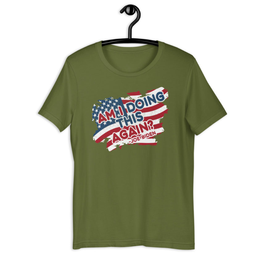 Am I Doing This Again? Joe Biden  Unisex t-shirt - Image 11