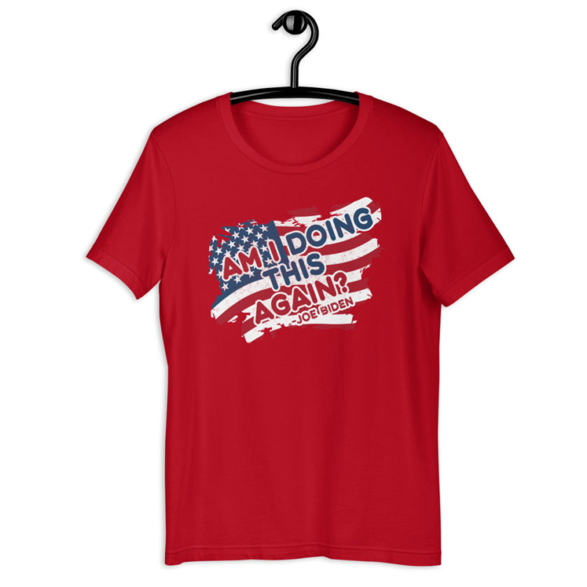 Am I Doing This Again? Joe Biden  Unisex t-shirt - Image 5