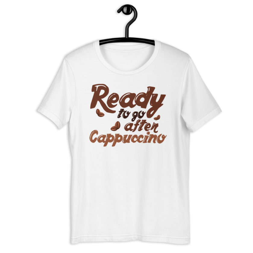 Ready to go after cappuccino Unisex t-shirt - Image 4