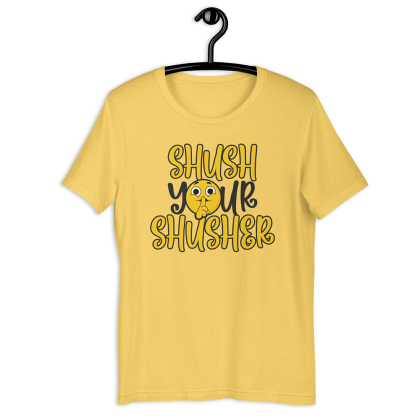 Shush your Shusher Unisex t-shirt - Image 10