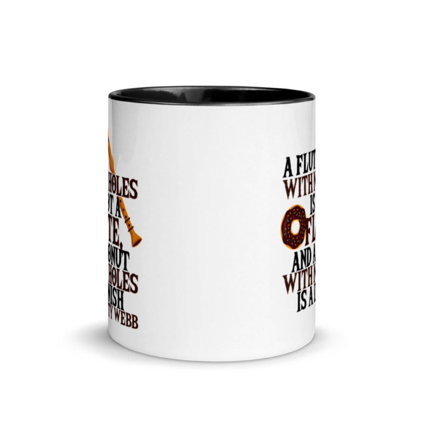 A flute with no holes is not a flute, and a donut with no holes is a danish. Ty Webb Mug with Color Inside - Image 3