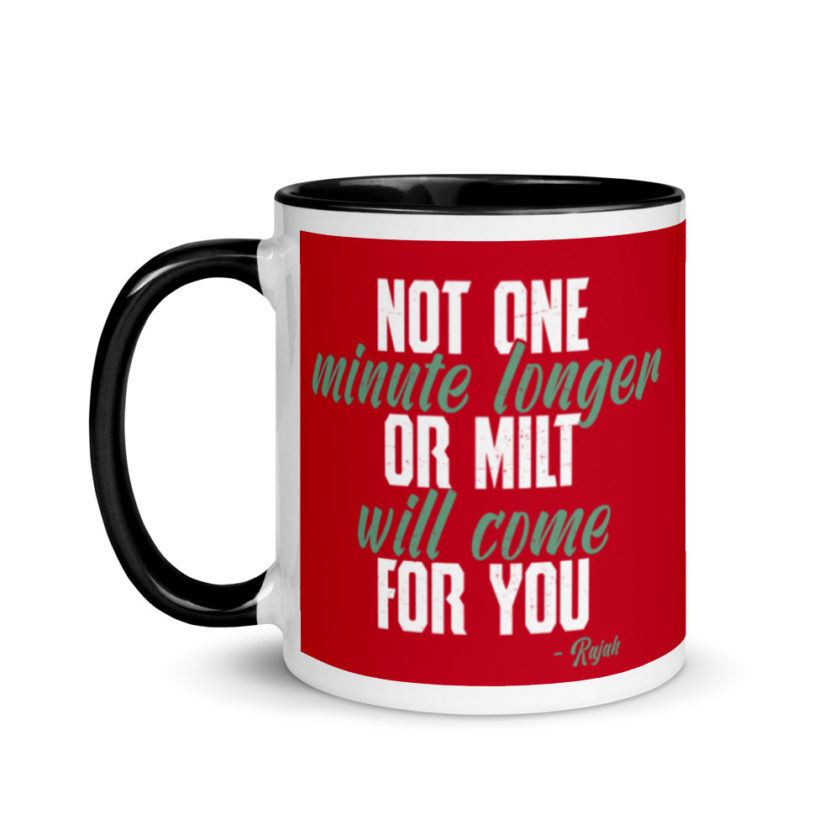 Not one more minute or milt will come for you Mug with Color Inside - Image 4